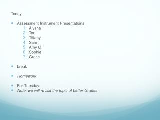Today Assessment Instrument Presentations Alysha Tori Tiffany Sam Amy C Sophie Grace break