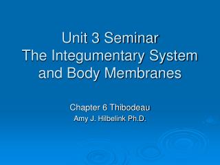 Unit 3 Seminar The Integumentary System and Body Membranes