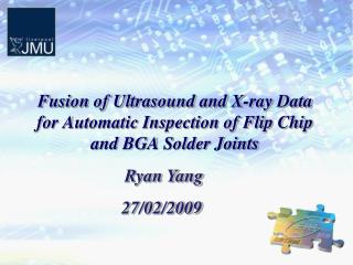 Fusion of Ultrasound and X-ray Data for Automatic Inspection of Flip Chip and BGA Solder Joints