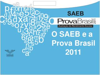 O SAEB e a Prova Brasil 2011