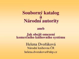 Souborný katalog a Národní autority aneb Jak obejít omezení komerčního knihovního systému