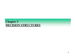 Chapter 3 DECISION STRUCTURES