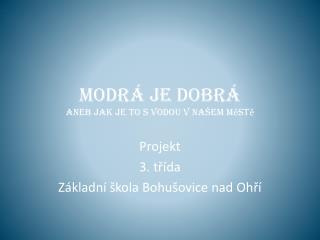 Modrá je dobrá ANEB jak je to s vodou v našem městě