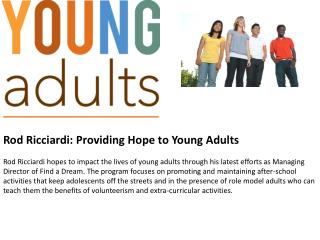 Rod Ricciardi: Providing Hope to Young Adults