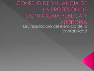 CONSEJO DE VIJILANCIA DE LA PROFESIÒN DE CONTADURIA PUBLICA Y AUDITORIA