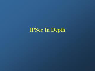 IPSec In Depth