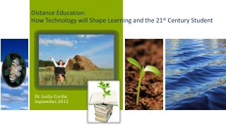 Distance Education: How Technology will Shape Learning and the 21 st Century Student