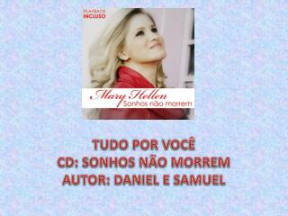 TUDO POR VOCÊ CD: SONHOS NÃO MORREM AUTOR: DANIEL E SAMUEL