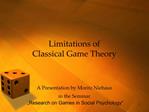 Limitations of Classical Game Theory