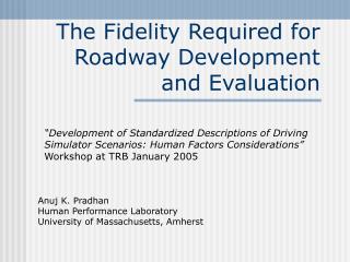 The Fidelity Required for Roadway Development and Evaluation
