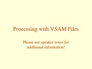 Processing with VSAM Files