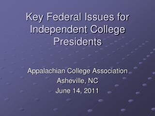 Key Federal Issues for Independent College Presidents