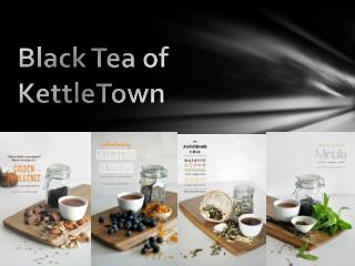 Black Tea of KettleTown