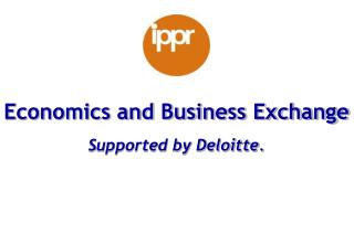 Economics and Business Exchange Supported by Deloitte.