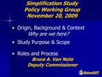 Simplification Study Policy Working Group November 20, 2009