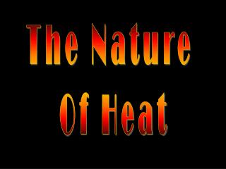 The Nature Of Heat