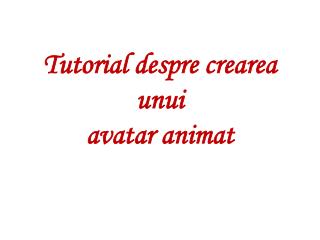 Tutorial despre crearea unui avatar animat