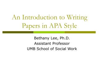 An Introduction to Writing Papers in APA Style