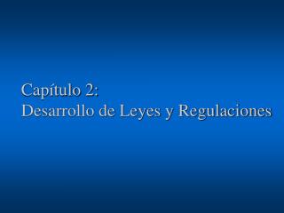 Capítulo 2: Desarrollo de Leyes y Regulaciones