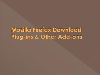 Mozilla Firefox Download Plug-ins & Other Add-ons