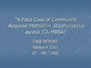 “A Fatal Case of Community Acquired Methicillin Staphylcoccus aureus (CA-MRSA)”