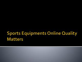 Sports Equipments Online Quality Matters