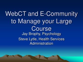 WebCT and E-Community to Manage your Large Course