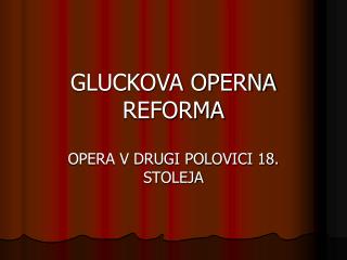 GLUCKOVA OPERNA REFORMA