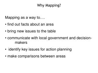 Mapping as a way to…. find out facts about an area bring new issues to the table