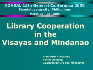 CONSAL 13th General Conference 2006 Mandaluyong city, Philippines March 25 – 31, 2006