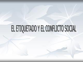 Ppt El Etiquetado Y El Conflicto Social Powerpoint Presentation Free