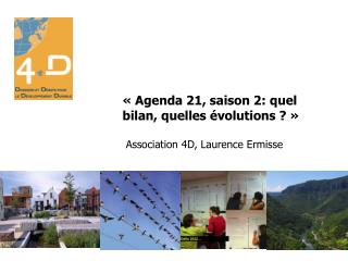 « Agenda 21, saison 2: quel bilan, quelles évolutions ? » Association 4D, Laurence Ermisse