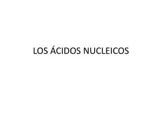 LOS ÁCIDOS NUCLEICOS