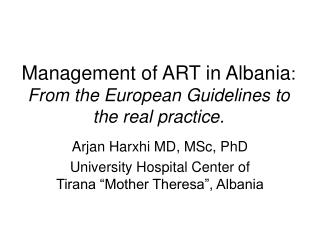 Management of ART in Albania : From the European Guidelines to the real practice.