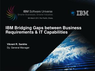 IBM Bridging Gaps between Business Requirements & IT Capabilities