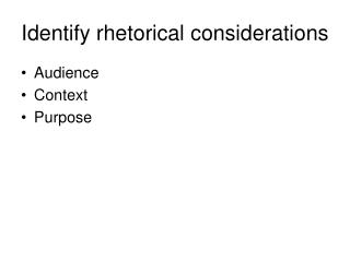 Identify rhetorical considerations