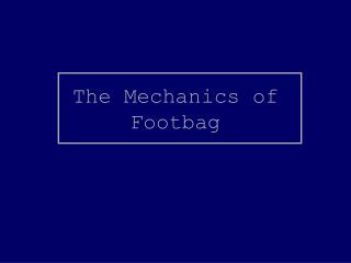 The Mechanics of Footbag