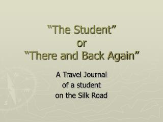“The Student” or “There and Back Again”