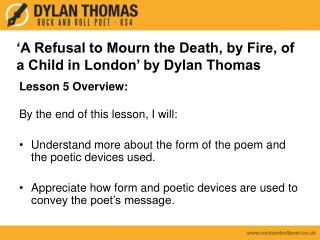 ‘A Refusal to Mourn the Death, by Fire, of a Child in London’ by Dylan Thomas