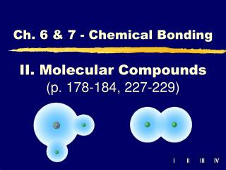 II. Molecular Compounds (p. 178-184, 227-229)