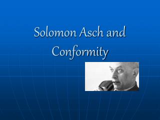 Solomon Asch and Conformity