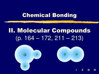 II. Molecular Compounds (p. 164 – 172, 211 – 213)
