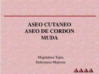 ASEO CUTANEO ASEO DE CORDON MUDA