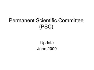 Permanent Scientific Committee (PSC)