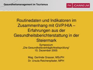 Symposium „Die Gesundheitsverträglichkeitsprüfung“ 15. Dezember 2005 Mag. Gerlinde Grasser, MScPH