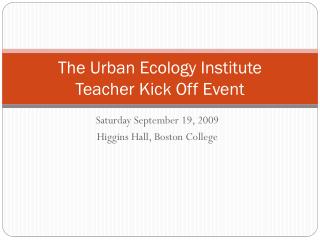 The Urban Ecology Institute Teacher Kick Off Event