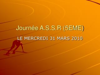 Journée A.S.S.R (5EME)