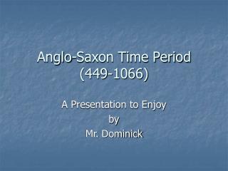 Anglo-Saxon Time Period (449-1066)