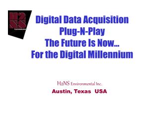 Digital Data Acquisition Plug-N-Play The Future Is Now... For the Digital Millennium