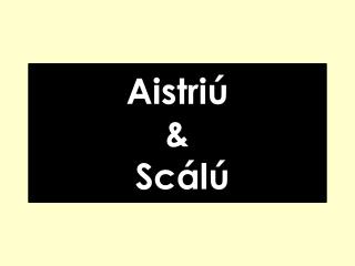 Aistriú &amp; Scálú